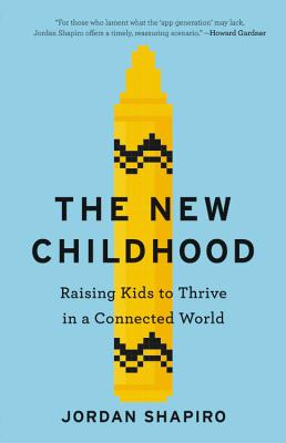 The New Childhood: Raising Kids to Thrive in a Connected World Cover Image