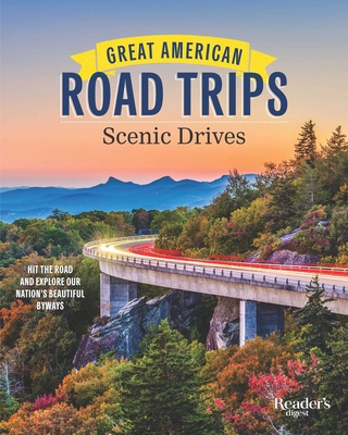 Great American Road Trips - Scenic Drives: Discover Insider Tips, Must-See Stops, Nearby Attractions and More (RD Great American Road Trips) Cover Image