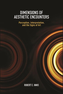 Dimensions of Aesthetic Encounters: Perception, Interpretation, and the Signs of Art Cover Image