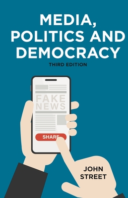 Media, Politics and Democracy By John Street Cover Image
