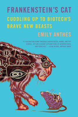 Frankenstein's Cat: Cuddling Up to Biotech's Brave New Beasts Cover Image