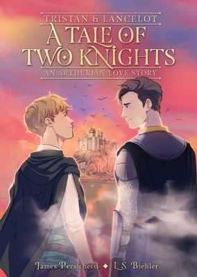 Tristan and Lancelot: A Tale of Two Knights (An Arthurian Love Story) Cover Image