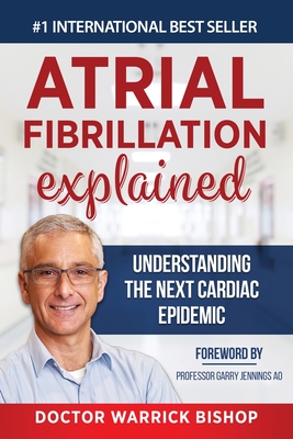 Atrial Fibrillation Explained: Understanding The Next Cardiac Epidemic Cover Image