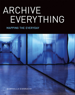 Archive Everything: Mapping the Everyday Cover Image