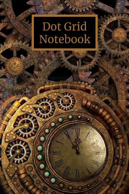 Dot Grid Notebook: Steampunk; 100 sheets/200 pages; 6 x 9 Cover Image