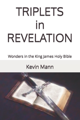 TRIPLETS in REVELATION: Wonders in the King James Holy Bible (My King James Bible Companion #7)