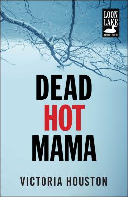 Dead Hot Mama (A Loon Lake Mystery #5) Cover Image