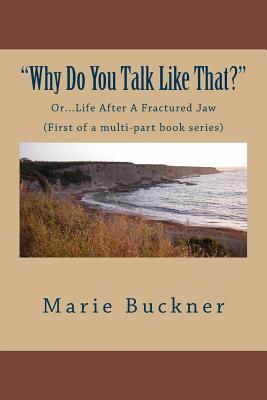 "Why Do You Talk Like That?": Life After A Fractured Jaw, One in Multi-Part Series (Life After a Near Fatal Car Accident #1)