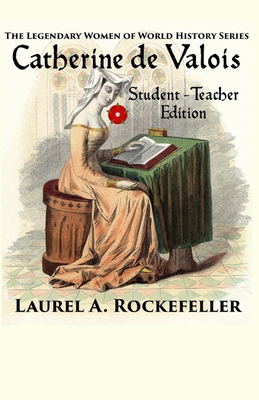 Catherine de Valois: Student - Teacher Edition By Laurel A. Rockefeller Cover Image