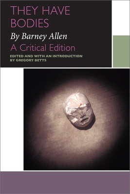 They Have Bodies, by Barney Allen: A Critical Edition (Canadian Literature Collection) Cover Image