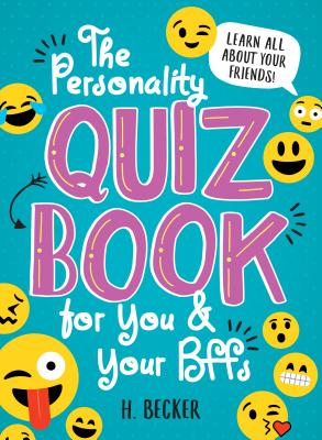 The Personality Quiz Book for You and Your BFFs: Learn all about your friends!