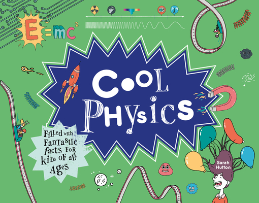 Cool Physics: Filled with Fantastic Facts for Kids of All Ages (Cool Kids) Cover Image