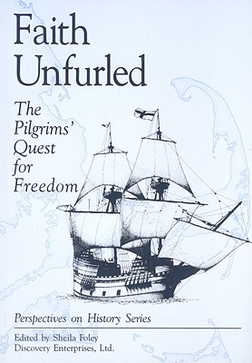 Faith Unfurled: The Pilgrims' Quest for Freedom (Perspectives on History (Discovery))