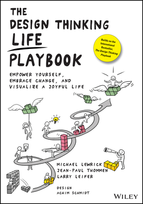 The Design Thinking Life Playbook: Empower Yourself, Embrace Change, and Visualize a Joyful Life Cover Image
