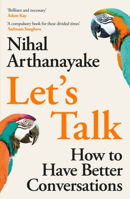 Let's Talk: How to Have Better Conversations By Nihal Arthanayake Cover Image