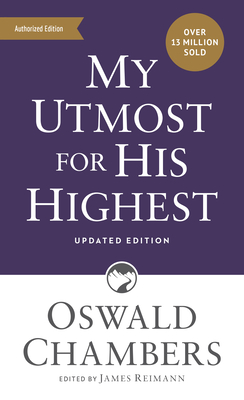 My Utmost for His Highest: Updated Language Mass Market Paperback (a Daily Devotional with 366 Bible-Based Readings) By Oswald Chambers, James Reimann (Editor) Cover Image