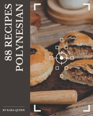 88 Polynesian Recipes: Home Cooking Made Easy with Polynesian Cookbook! By Kara Quinn Cover Image