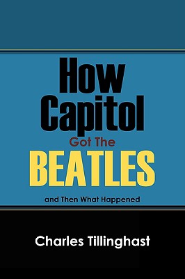 How Capitol Got the Beatles: And Then What Happened Cover Image