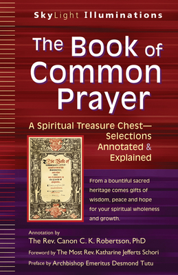 The Book of Common Prayer: A Spiritual Treasure Chest--Selections Annotated & Explained (SkyLight Illuminations)