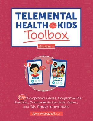 Telemental Health with Kids Toolbox, Volume 2: 125+ Competitive Games, Cooperative Play Exercises, Creative Activities, Brain Games, and Talk Therapy Cover Image