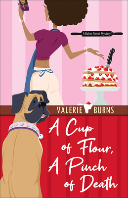 A Cup of Flour, A Pinch of Death (A Baker Street Mystery #3) By Valerie Burns Cover Image