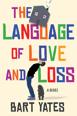 The Language of Love and Loss: A Witty and Moving Novel Perfect for Book Clubs By Bart Yates Cover Image