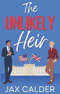 The Unlikely Heir: A Forbidden MM Royal Romance By Jax Calder Cover Image