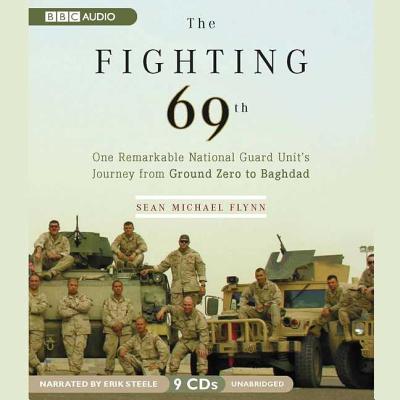 The Fighting 69th Lib/E: One Remarkable National Guard Unit's Journey from Ground Zero to Baghdad Cover Image