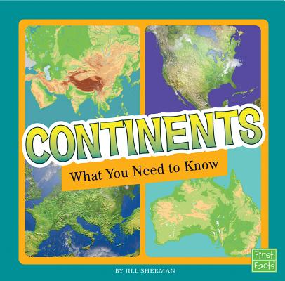Continents: What You Need to Know (Fact Files) Cover Image