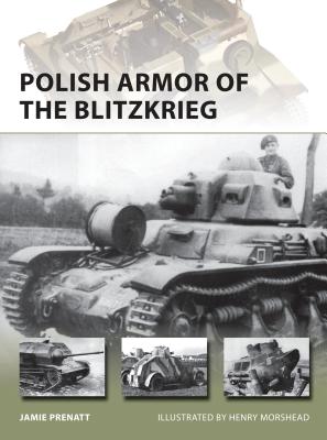 Polish Armor of the Blitzkrieg (New Vanguard) By Jamie Prenatt, Henry Morshead (Illustrator) Cover Image
