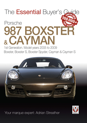 Porsche 987 Boxster & Cayman: 1st Generation: Model Years 2005 to 2009 Boxster, Boxster S, Boxster Spyder, Cayman & Cayman S (The Essential Buyer's Guide) By Adrian Streather Cover Image