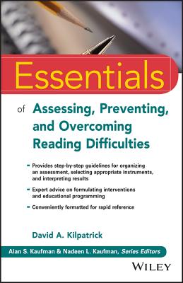 Essentials of Assessing, Preventing, and Overcoming Reading Difficulties (Essentials of Psychological Assessment) Cover Image