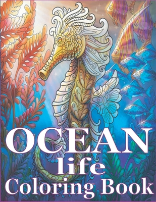 Ocean Life Coloring Book: An Ocean Adventure and Coloring Book for Adults