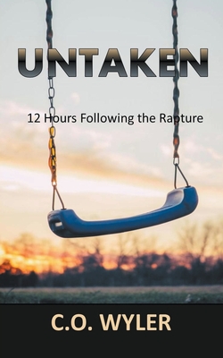 Untaken: 12 Hours Following the Rapture (End Times #1) Cover Image