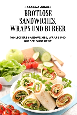Brotlose Sandwiches, Wraps Und Burger Cover Image