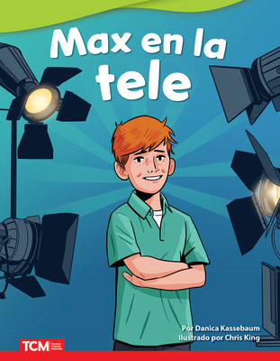 Max en la tele (Literary Text) By Danica Kassebaum, Chris King (Illustrator) Cover Image