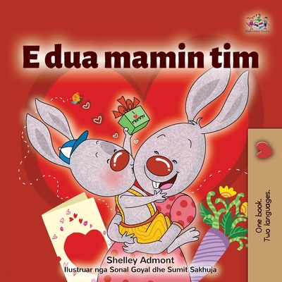 I Love My Mom (Albanian Children's Book) (Albanian Bedtime Collection)