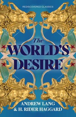Cover for The World's Desire (Rediscovered Classics)