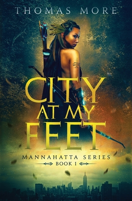 City At My Feet: Mannahatta Series Book 1 By Thomas More Cover Image