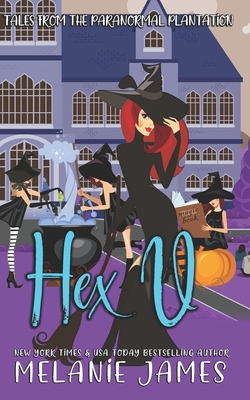 Hex U: A Paranormal Romantic Comedy (Tales from the Paranormal Plantation #4)