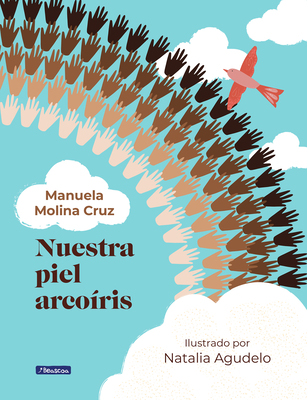 Nuestra piel arcoíris / Our Rainbow-Colored Skin By Manuela Molina Cover Image