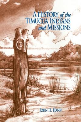 A History of the Timucua Indians and Missions (Florida Museum of Natural History: Ripley P. Bullen)