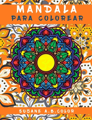 Mandala Para Colorear: cuaderno colorear adultos y niños mandala zentangle/ cuadernos dibujo mandala/cuadernos de pintar mandalas flores (Paperback)