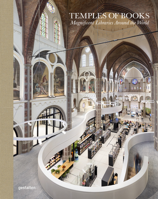 Temples of Books: Magnificent Libraries Around the World By Gestalten (Editor), Marianne Julia Strauss (Editor) Cover Image
