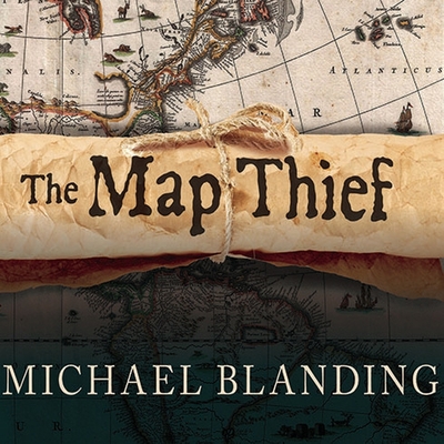 The Map Thief Lib/E: The Gripping Story of an Esteemed Rare-Map Dealer Who Made Millions Stealing Priceless Maps By Michael Blanding, Sean Runnette (Read by) Cover Image