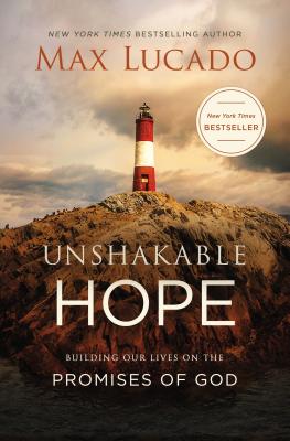 Unshakable Hope: Building Our Lives on the Promises of God By Max Lucado Cover Image