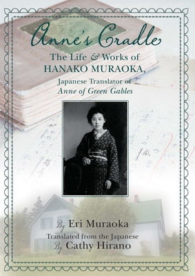 Anne's Cradle: The Life and Works of Hanako Muraoka, Japanese Translator of Anne of Green Gables Cover Image
