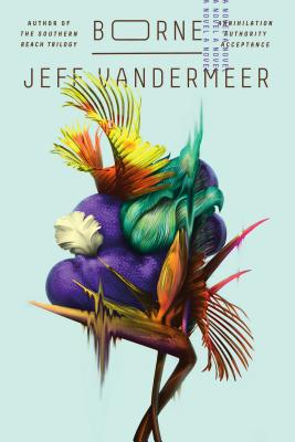 Borne: A Novel By Jeff VanderMeer Cover Image
