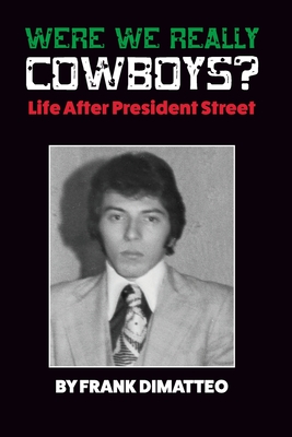 Were We Really Cowboys? Life After President Street By Meredith Wilson (Editor), Frank Dimatteo Cover Image