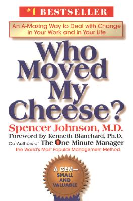 Who Moved My Cheese?: An A-Mazing Way to Deal with Change in Your Work and in Your Life Cover Image